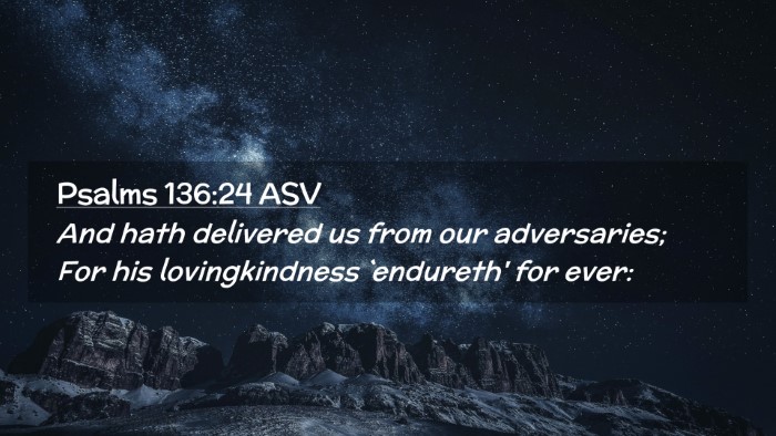 Picture 02 - Psalms 136:24 ASV Desktop Wallpaper - And hath delivered us from our adversaries; For - Desktop Bible Verse Wallpaper
