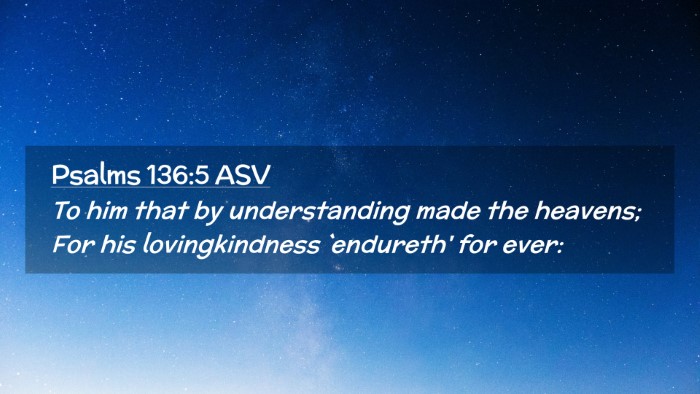 Picture 02 - Psalms 136:5 ASV Desktop Wallpaper - To him that by understanding made the heavens; - Desktop Bible Verse Wallpaper