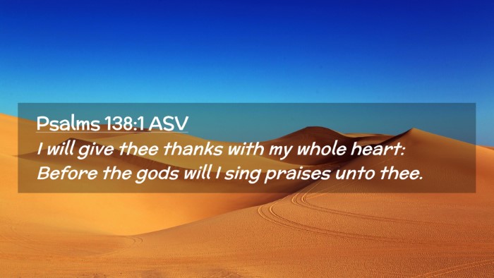 Picture 02 - Psalms 138:1 ASV Desktop Wallpaper - I will give thee thanks with my whole heart: - Desktop Bible Verse Wallpaper