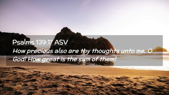 Picture 02 - Psalms 139:17 ASV Desktop Wallpaper - How precious also are thy thoughts unto me, O - Desktop Bible Verse Wallpaper