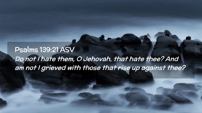 Picture 02 - Psalms 139:21 ASV Desktop Wallpaper - Do not I hate them, O Jehovah, that hate thee? - Desktop Bible Verse Wallpaper