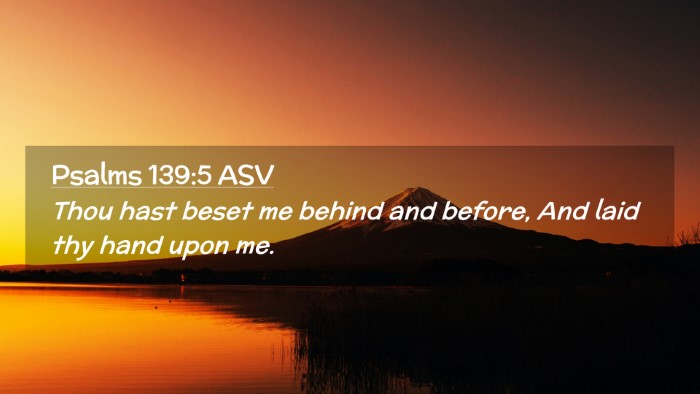 Picture 02 - Psalms 139:5 ASV Desktop Wallpaper - Thou hast beset me behind and before, And laid - Desktop Bible Verse Wallpaper