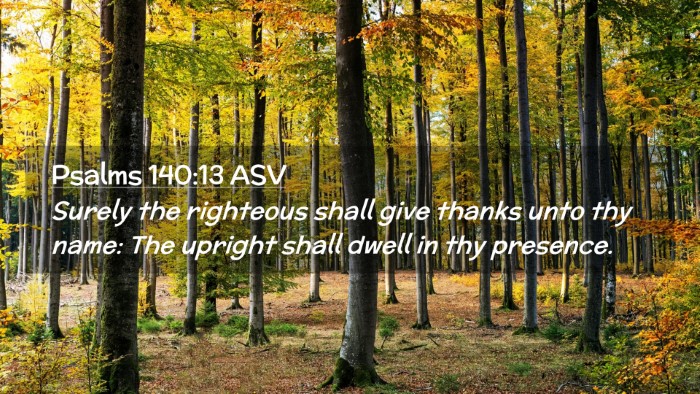 Picture 02 - Psalms 140:13 ASV Desktop Wallpaper - Surely the righteous shall give thanks unto thy - Desktop Bible Verse Wallpaper