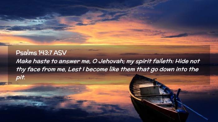 Picture 02 - Psalms 143:7 ASV Desktop Wallpaper - Make haste to answer me, O Jehovah; my spirit - Desktop Bible Verse Wallpaper