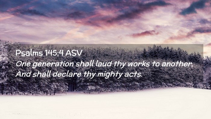 Picture 02 - Psalms 145:4 ASV Desktop Wallpaper - One generation shall laud thy works to another, - Desktop Bible Verse Wallpaper