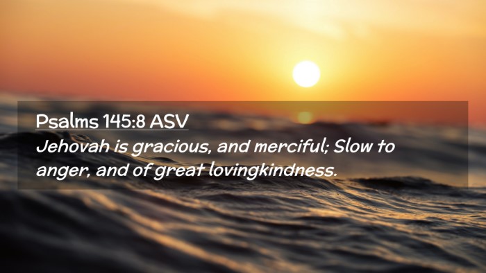 Picture 02 - Psalms 145:8 ASV Desktop Wallpaper - Jehovah is gracious, and merciful; Slow to anger, - Desktop Bible Verse Wallpaper