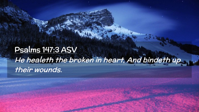 Picture 02 - Psalms 147:3 ASV Desktop Wallpaper - He healeth the broken in heart, And bindeth up - Desktop Bible Verse Wallpaper