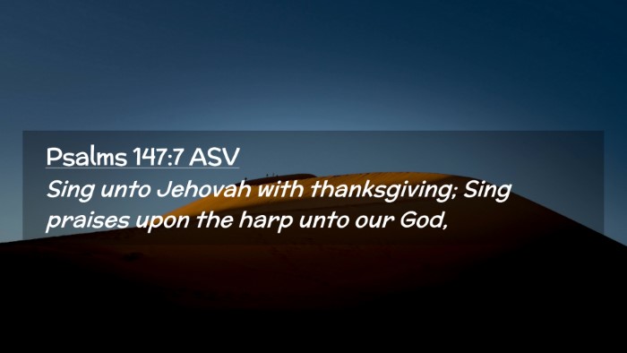 Picture 02 - Psalms 147:7 ASV Desktop Wallpaper - Sing unto Jehovah with thanksgiving; Sing praises - Desktop Bible Verse Wallpaper