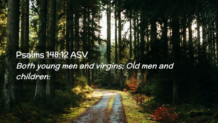 Picture 02 - Psalms 148:12 ASV Desktop Wallpaper - Both young men and virgins; Old men and - Desktop Bible Verse Wallpaper