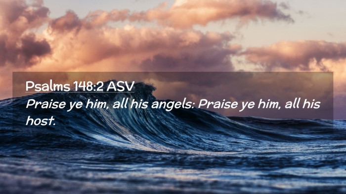 Picture 02 - Psalms 148:2 ASV Desktop Wallpaper - Praise ye him, all his angels: Praise ye him, all - Desktop Bible Verse Wallpaper