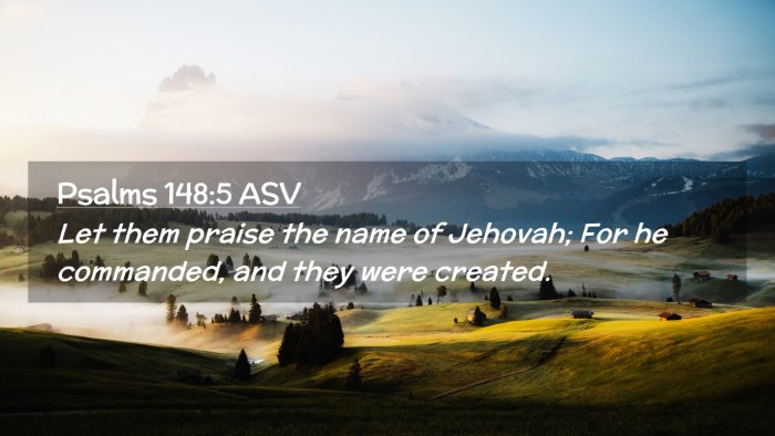 Picture 02 - Psalms 148:5 ASV Desktop Wallpaper - Let them praise the name of Jehovah; For he - Desktop Bible Verse Wallpaper