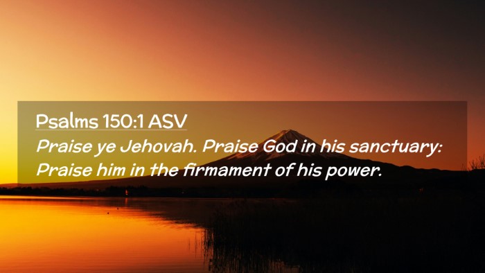 Picture 02 - Psalms 150:1 ASV Desktop Wallpaper - Praise ye Jehovah. Praise God in his sanctuary: - Desktop Bible Verse Wallpaper