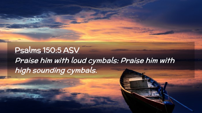 Picture 02 - Psalms 150:5 ASV Desktop Wallpaper - Praise him with loud cymbals: Praise him with - Desktop Bible Verse Wallpaper