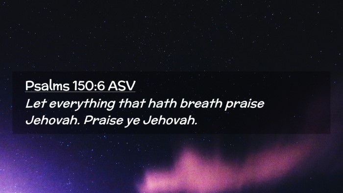 Picture 02 - Psalms 150:6 ASV Desktop Wallpaper - Let everything that hath breath praise Jehovah. - Desktop Bible Verse Wallpaper