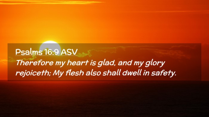 Picture 02 - Psalms 16:9 ASV Desktop Wallpaper - Therefore my heart is glad, and my glory - Desktop Bible Verse Wallpaper