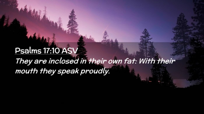 Picture 02 - Psalms 17:10 ASV Desktop Wallpaper - They are inclosed in their own fat: With their - Desktop Bible Verse Wallpaper