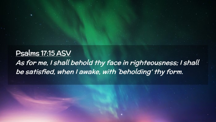 Picture 02 - Psalms 17:15 ASV Desktop Wallpaper - As for me, I shall behold thy face in - Desktop Bible Verse Wallpaper