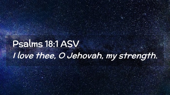 Picture 02 - Psalms 18:1 ASV Desktop Wallpaper - I love thee, O Jehovah, my - Desktop Bible Verse Wallpaper