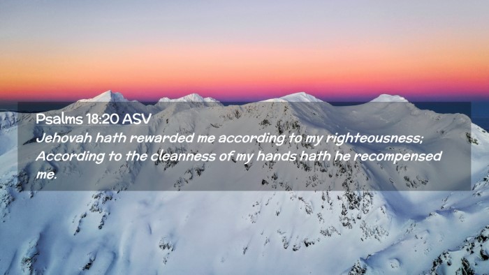 Picture 02 - Psalms 18:20 ASV Desktop Wallpaper - Jehovah hath rewarded me according to my - Desktop Bible Verse Wallpaper