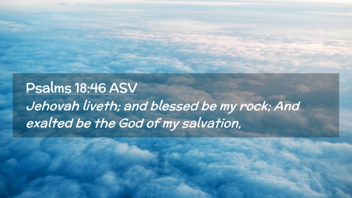 Picture 02 - Psalms 18:46 ASV Desktop Wallpaper - Jehovah liveth; and blessed be my rock; And - Desktop Bible Verse Wallpaper
