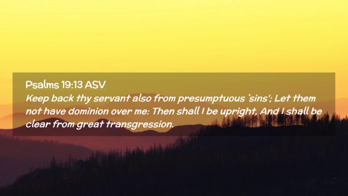 Picture 02 - Psalms 19:13 ASV Desktop Wallpaper - Keep back thy servant also from presumptuous - Desktop Bible Verse Wallpaper