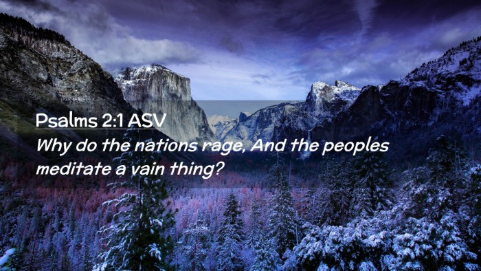 Picture 02 - Psalms 2:1 ASV Desktop Wallpaper - Why do the nations rage, And the peoples meditate - Desktop Bible Verse Wallpaper