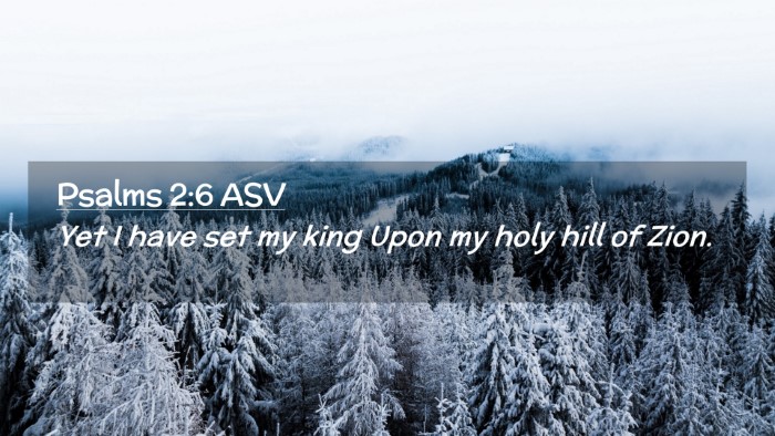 Picture 02 - Psalms 2:6 ASV Desktop Wallpaper - Yet I have set my king Upon my holy hill of - Desktop Bible Verse Wallpaper