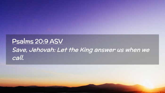 Picture 02 - Psalms 20:9 ASV Desktop Wallpaper - Save, Jehovah: Let the King answer us when we - Desktop Bible Verse Wallpaper