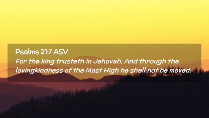 Picture 02 - Psalms 21:7 ASV Desktop Wallpaper - For the king trusteth in Jehovah; And through the - Desktop Bible Verse Wallpaper