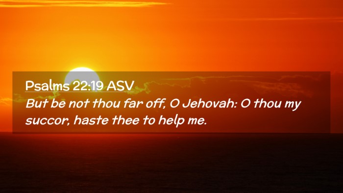 Picture 02 - Psalms 22:19 ASV Desktop Wallpaper - But be not thou far off, O Jehovah: O thou my - Desktop Bible Verse Wallpaper