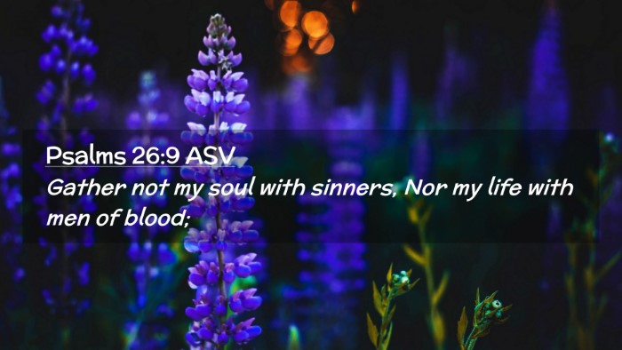 Picture 02 - Psalms 26:9 ASV Desktop Wallpaper - Gather not my soul with sinners, Nor my life with - Desktop Bible Verse Wallpaper