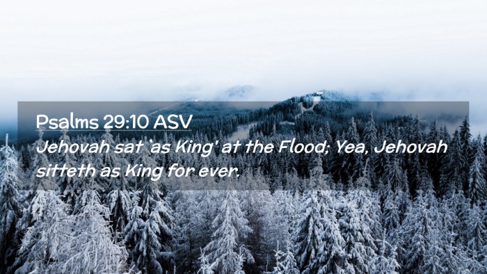 Picture 02 - Psalms 29:10 ASV Desktop Wallpaper - Jehovah sat `as King' at the Flood; Yea, Jehovah - Desktop Bible Verse Wallpaper