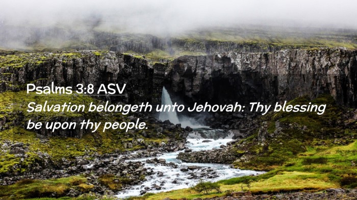 Picture 02 - Psalms 3:8 ASV Desktop Wallpaper - Salvation belongeth unto Jehovah: Thy blessing be - Desktop Bible Verse Wallpaper
