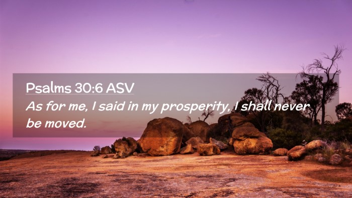 Picture 02 - Psalms 30:6 ASV Desktop Wallpaper - As for me, I said in my prosperity, I shall never - Desktop Bible Verse Wallpaper