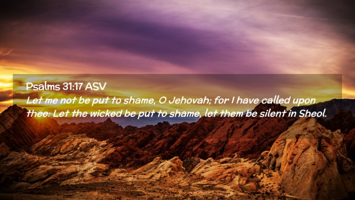 Picture 02 - Psalms 31:17 ASV Desktop Wallpaper - Let me not be put to shame, O Jehovah; for I have - Desktop Bible Verse Wallpaper