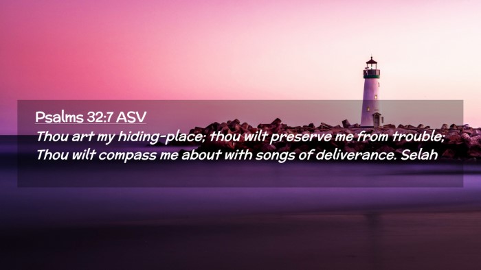 Picture 02 - Psalms 32:7 ASV Desktop Wallpaper - Thou art my hiding-place; thou wilt preserve me - Desktop Bible Verse Wallpaper