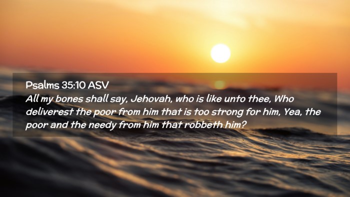 Picture 02 - Psalms 35:10 ASV Desktop Wallpaper - All my bones shall say, Jehovah, who is like unto - Desktop Bible Verse Wallpaper