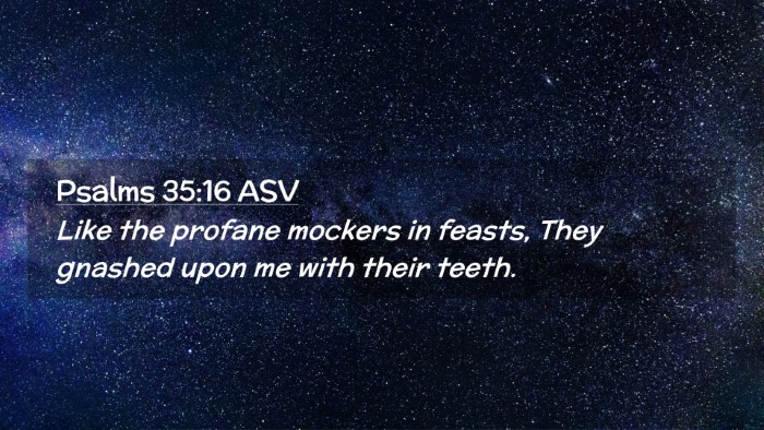 Picture 02 - Psalms 35:16 ASV Desktop Wallpaper - Like the profane mockers in feasts, They gnashed - Desktop Bible Verse Wallpaper