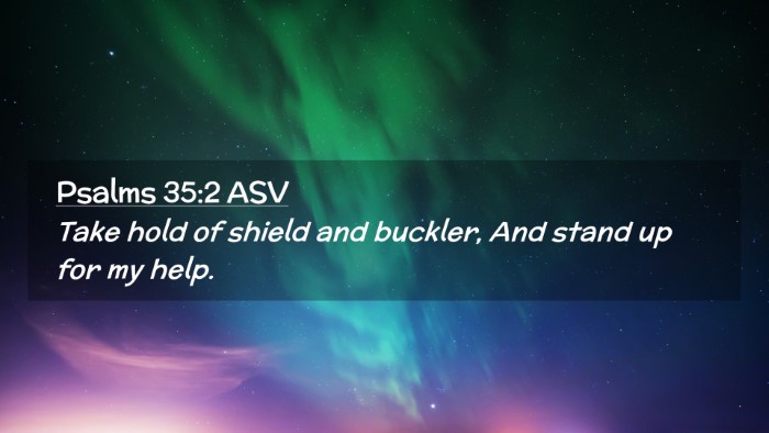 Picture 02 - Psalms 35:2 ASV Desktop Wallpaper - Take hold of shield and buckler, And stand up for - Desktop Bible Verse Wallpaper