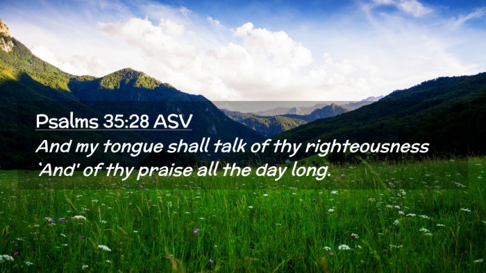 Picture 02 - Psalms 35:28 ASV Desktop Wallpaper - And my tongue shall talk of thy righteousness - Desktop Bible Verse Wallpaper
