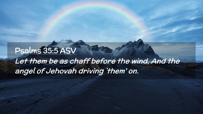 Picture 02 - Psalms 35:5 ASV Desktop Wallpaper - Let them be as chaff before the wind, And the - Desktop Bible Verse Wallpaper