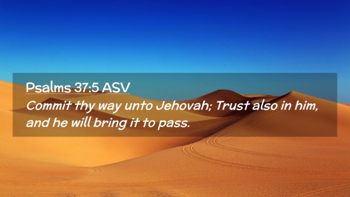 Picture 02 - Psalms 37:5 ASV Desktop Wallpaper - Commit thy way unto Jehovah; Trust also in him, - Desktop Bible Verse Wallpaper