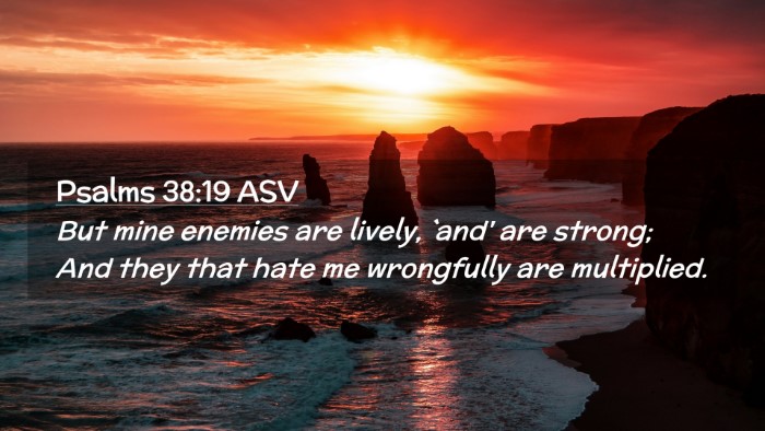 Picture 02 - Psalms 38:19 ASV Desktop Wallpaper - But mine enemies are lively, `and' are strong; - Desktop Bible Verse Wallpaper