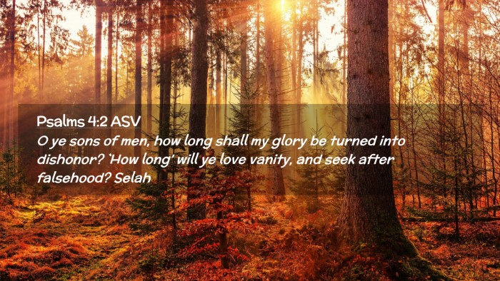 Picture 02 - Psalms 4:2 ASV Desktop Wallpaper - O ye sons of men, how long shall my glory be - Desktop Bible Verse Wallpaper