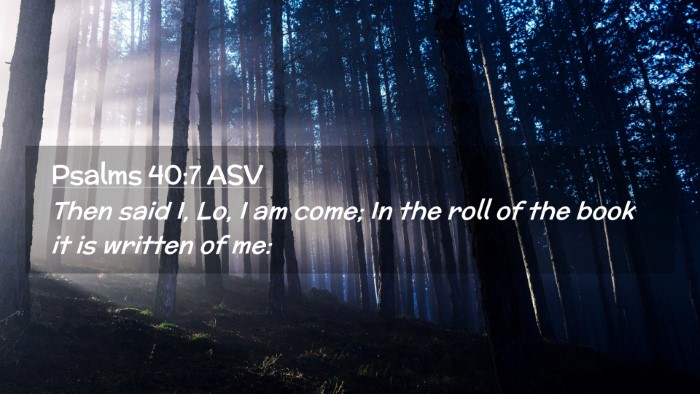Picture 02 - Psalms 40:7 ASV Desktop Wallpaper - Then said I, Lo, I am come; In the roll of the - Desktop Bible Verse Wallpaper