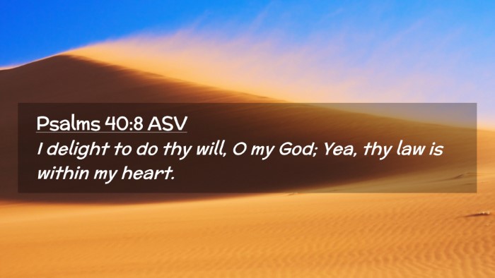 Picture 02 - Psalms 40:8 ASV Desktop Wallpaper - I delight to do thy will, O my God; Yea, thy law - Desktop Bible Verse Wallpaper