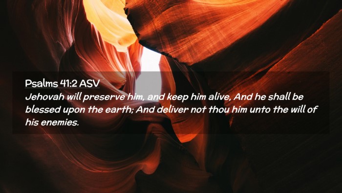 Picture 02 - Psalms 41:2 ASV Desktop Wallpaper - Jehovah will preserve him, and keep him alive, - Desktop Bible Verse Wallpaper