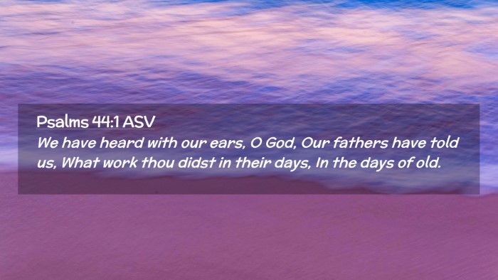 Picture 02 - Psalms 44:1 ASV Desktop Wallpaper - We have heard with our ears, O God, Our fathers - Desktop Bible Verse Wallpaper
