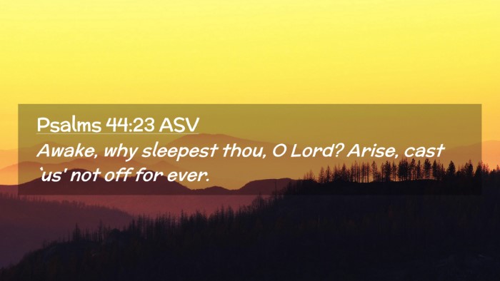 Picture 02 - Psalms 44:23 ASV Desktop Wallpaper - Awake, why sleepest thou, O Lord? Arise, cast - Desktop Bible Verse Wallpaper