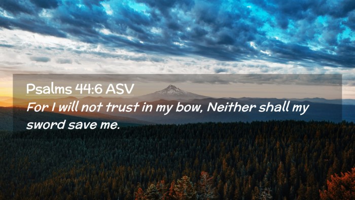 Picture 02 - Psalms 44:6 ASV Desktop Wallpaper - For I will not trust in my bow, Neither shall my - Desktop Bible Verse Wallpaper